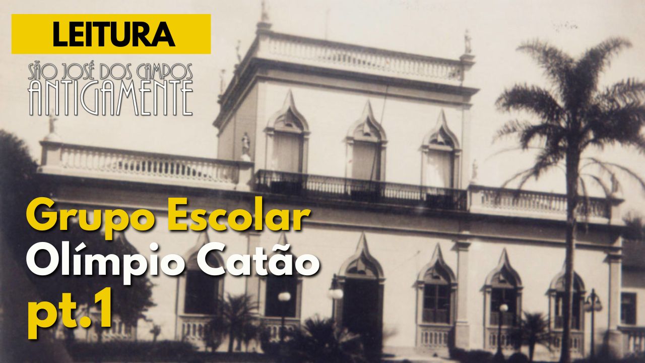 Grupo Escolar Olímpio Catão – Pt. 1