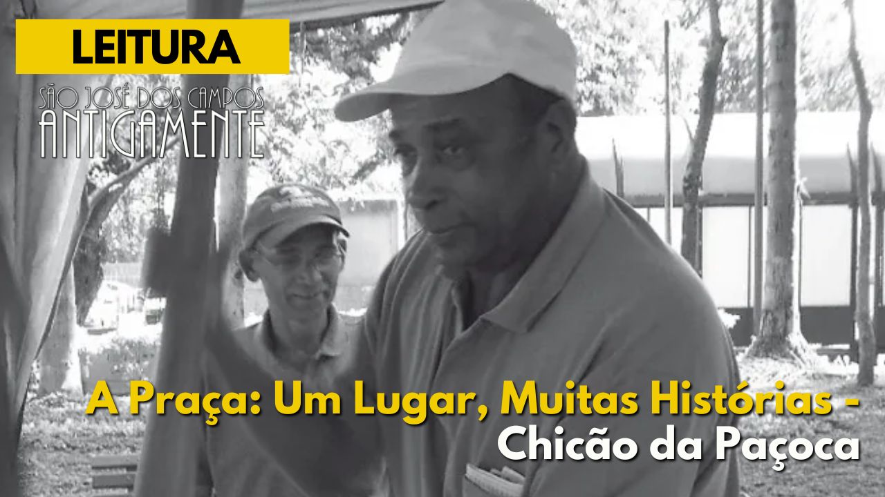 A Praça: Um Lugar, Muitas Histórias – Chicão da Paçoca