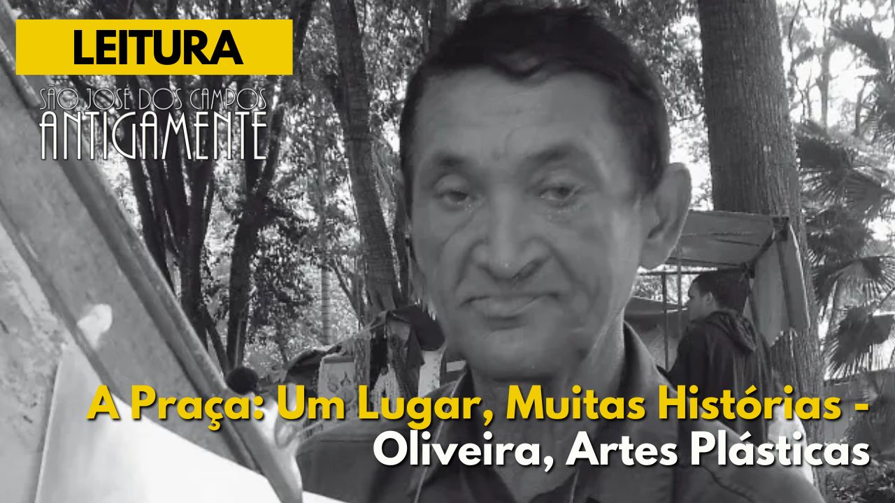 A Praça: Um Lugar, Muitas Histórias – Oliveira, Artes Plásticas