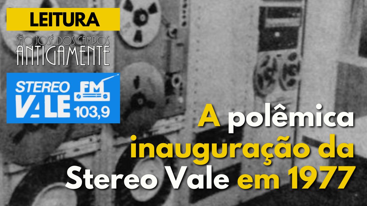 A polêmica inauguração da Stereo Vale em 1977