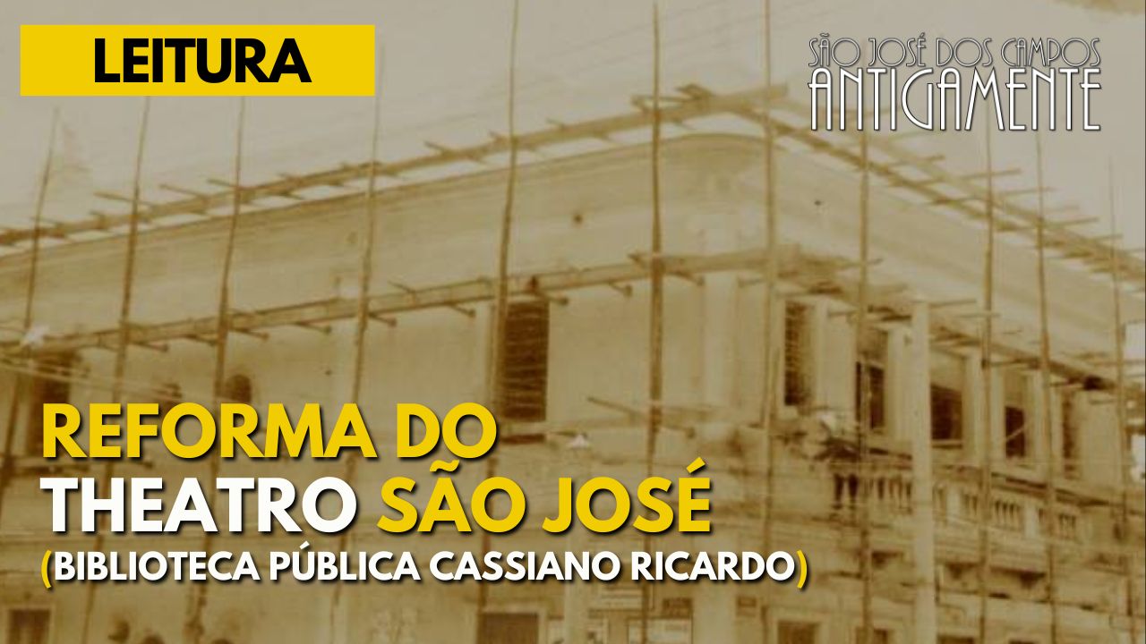 Reforma do Theatro São José (Biblioteca Pública Cassiano Ricardo)