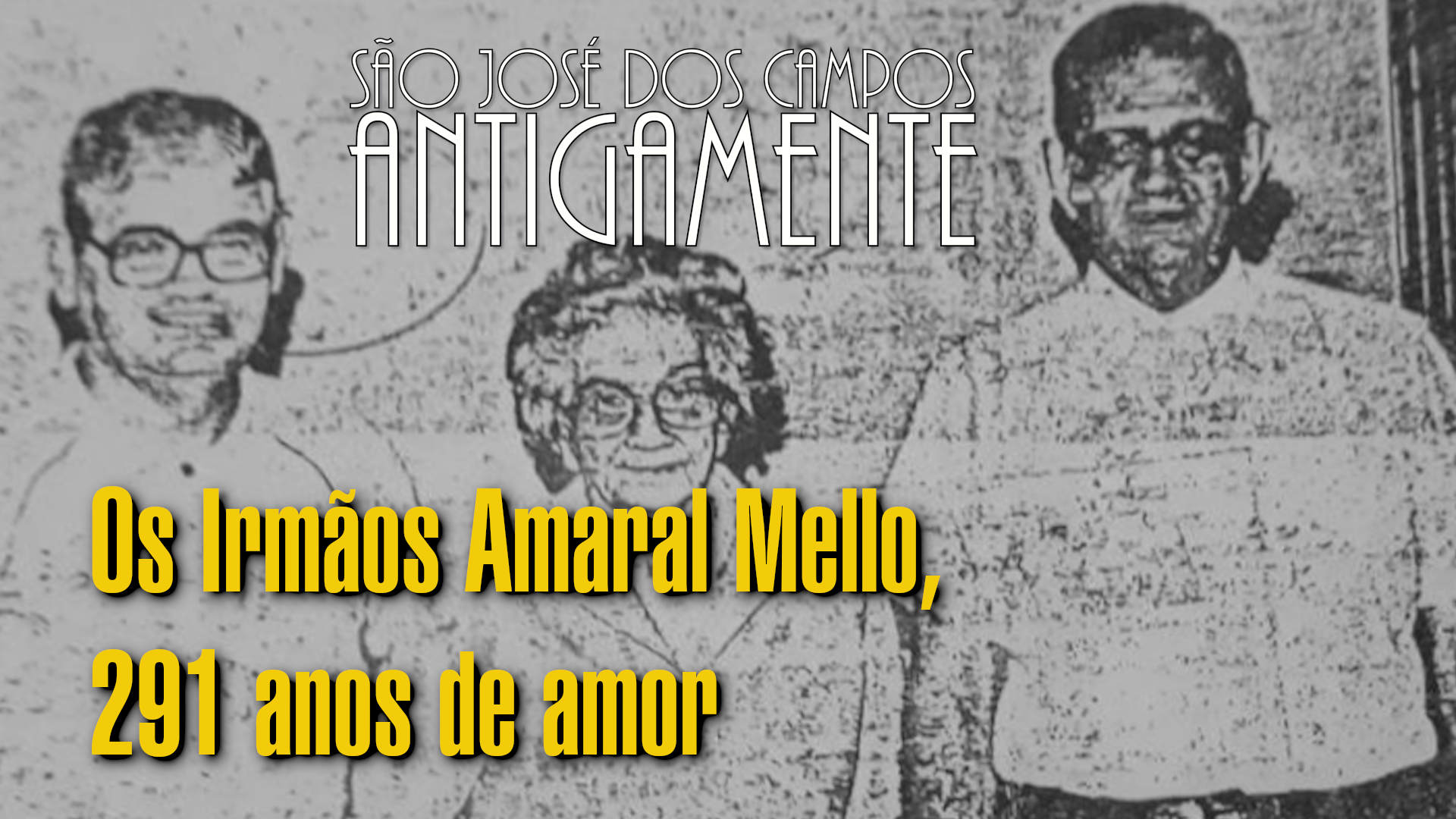 Os Irmãos Amaral Mello, 291 anos de amor