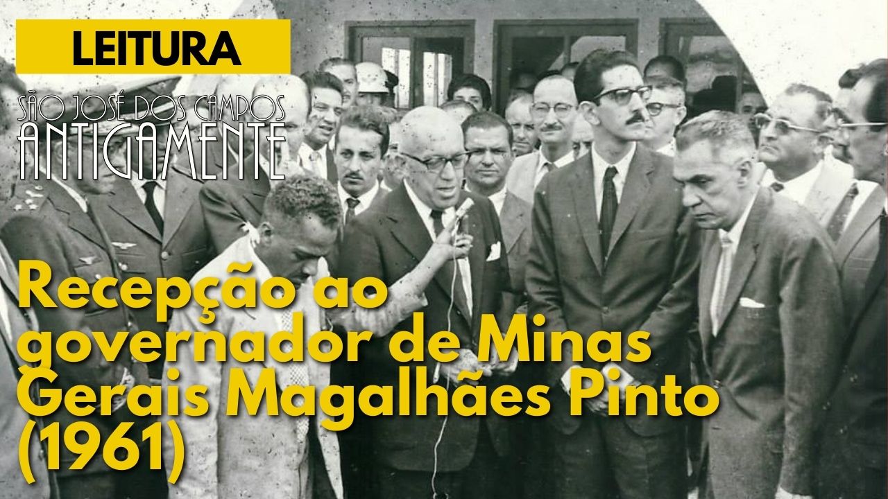 Recepção ao governador de Minas Gerais Magalhães Pinto (1961)