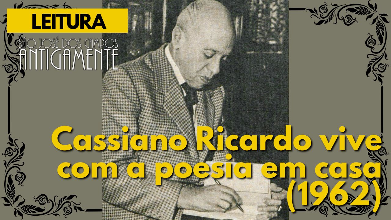 Cassiano Ricardo vive com a poesia em casa (1962)