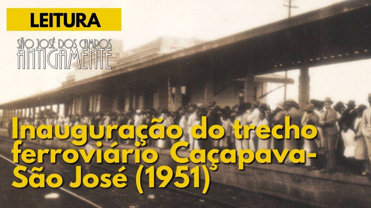 Inauguração do trecho ferroviário Caçapava-São José (1951)