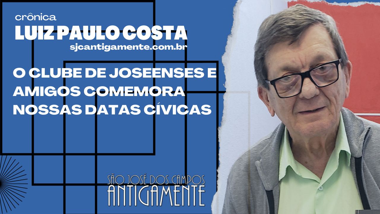 O Clube de Joseenses e Amigos comemora nossas datas cívicas