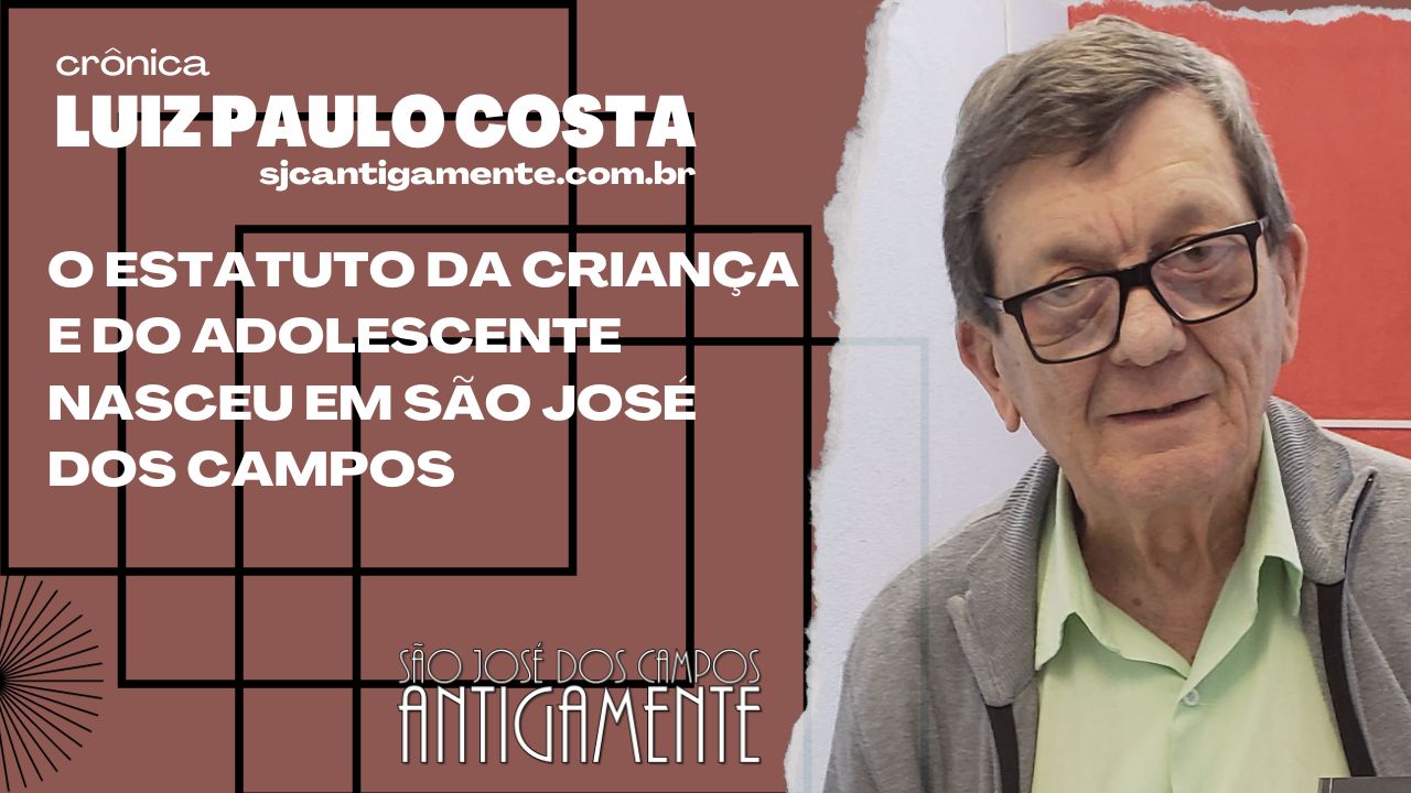 O Estatuto da Criança e do Adolescente nasceu em São José dos Campos