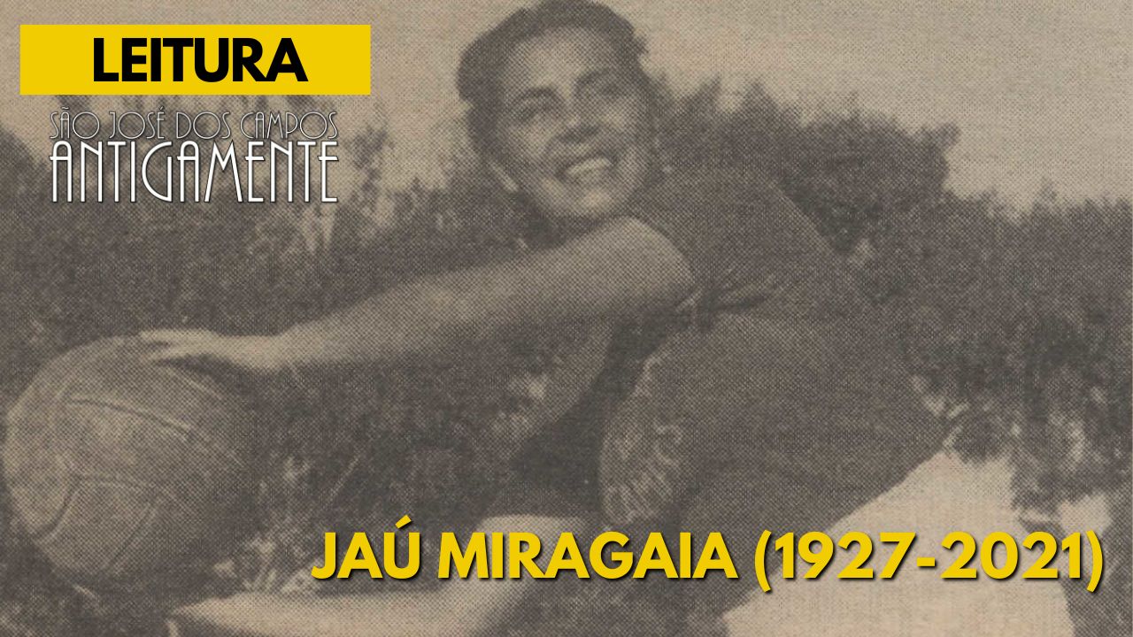 Jaú Miragaia (1927-2021)