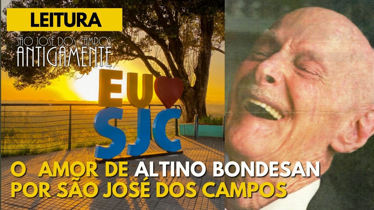 O Amor de Altino Bondesan por São José dos Campos