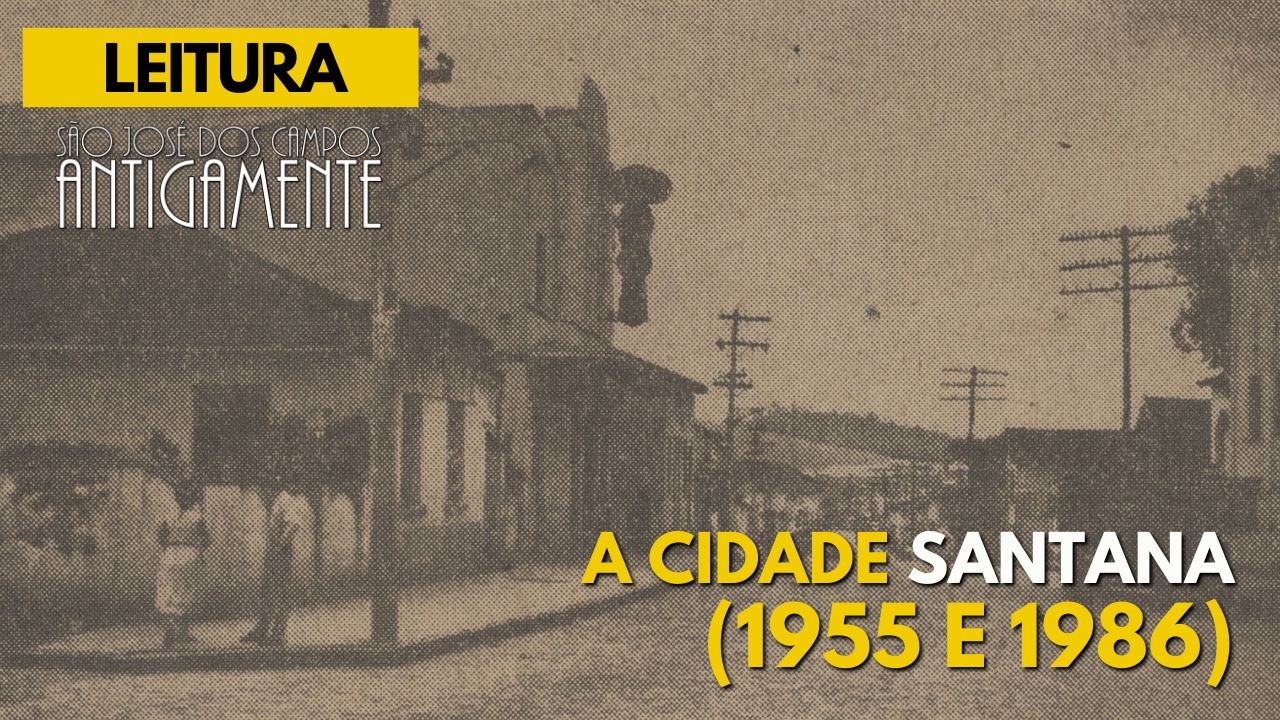 A cidade Santana (1955 e 1986)