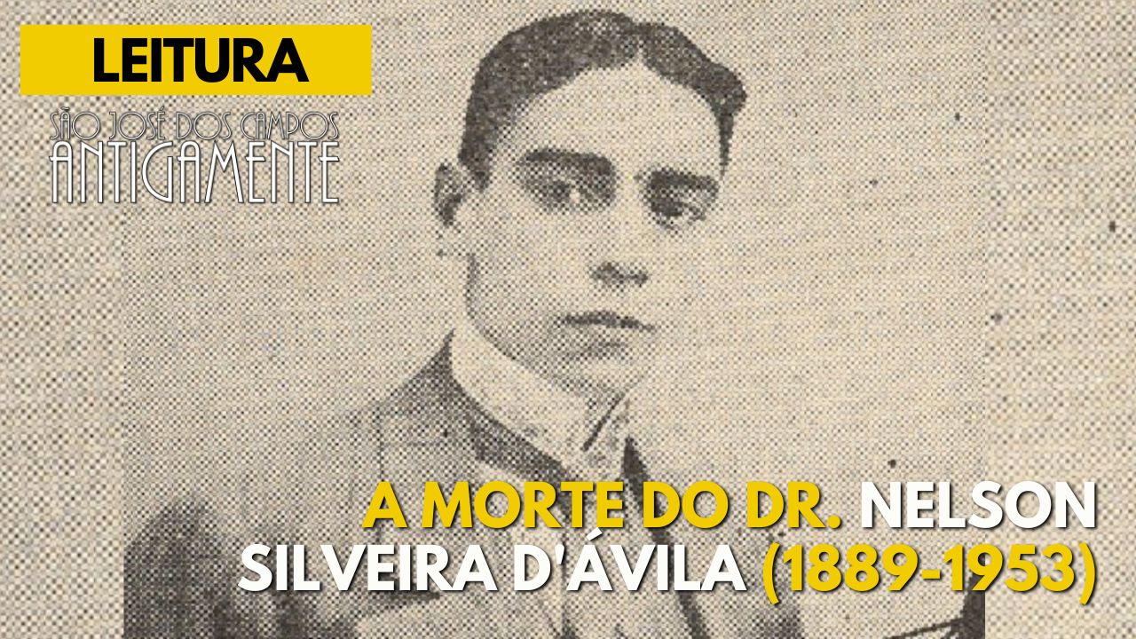 A morte do Dr. Nelson Silveira D’Ávila (1889-1953)