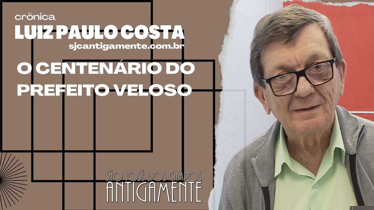 O Centenário do Prefeito Veloso